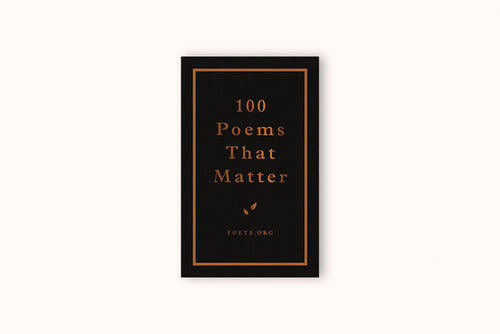100 POEMS THAT MATTER BY THE ACADEMY OF AMERICAN POETS
