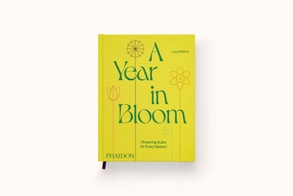A YEAR IN BLOOM: FLOWERING BULBS FOR EVERY SEASON BY LUCY BELLAMY