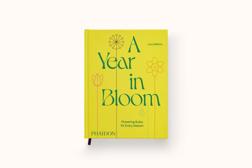 A YEAR IN BLOOM: FLOWERING BULBS FOR EVERY SEASON BY LUCY BELLAMY