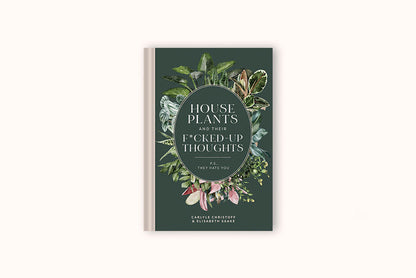 HOUSEPLANTS AND THEIR FUCKED-UP THOUGHTS BY CARLYLE CHRISTOFF
